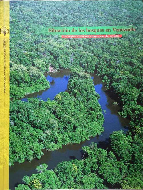 Situación de los Bosques en Venezuela. La región Guayana como caso de estudio